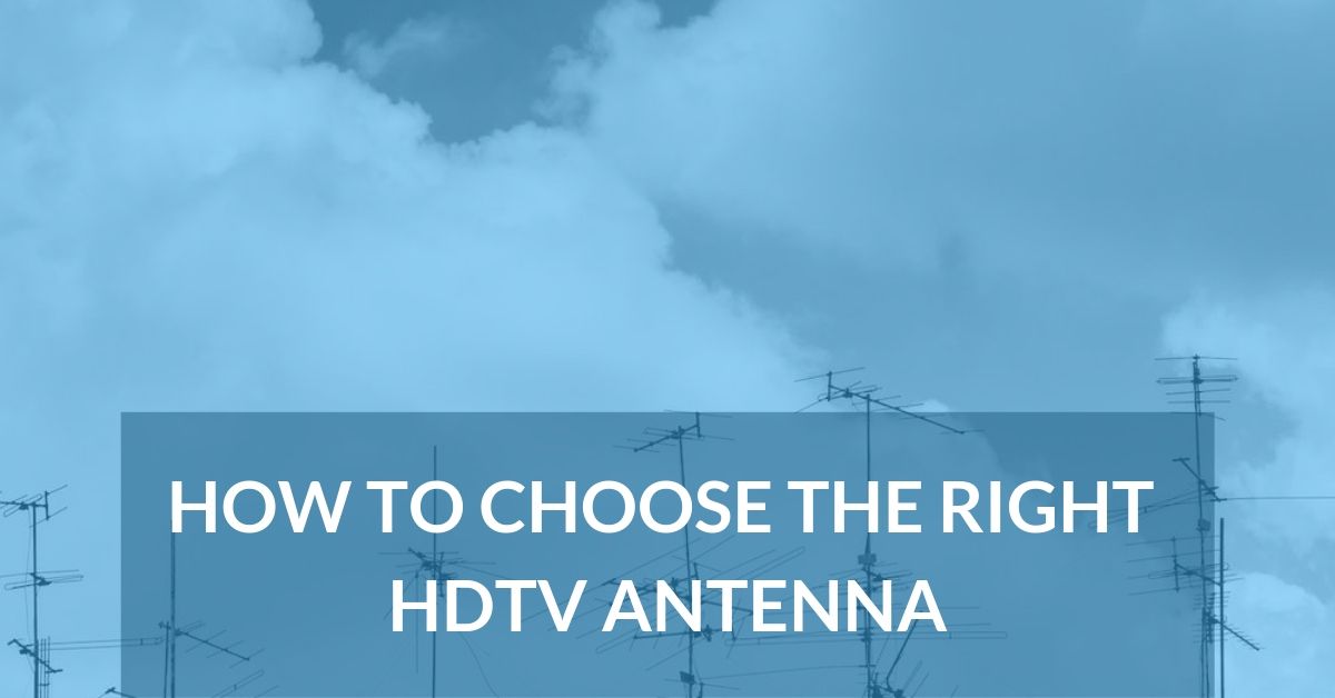 How to choose the right HDTV antenna