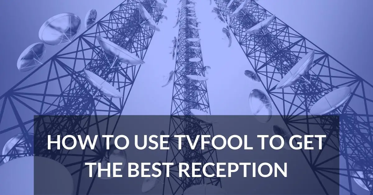 How to Use TVFool to Get the Best Reception