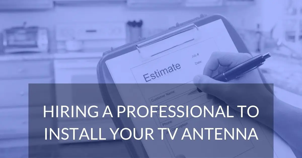 Hiring a professional to install your TV antenna