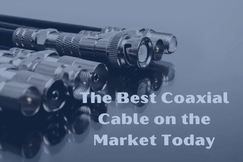 the best coaxial cable on the market today
