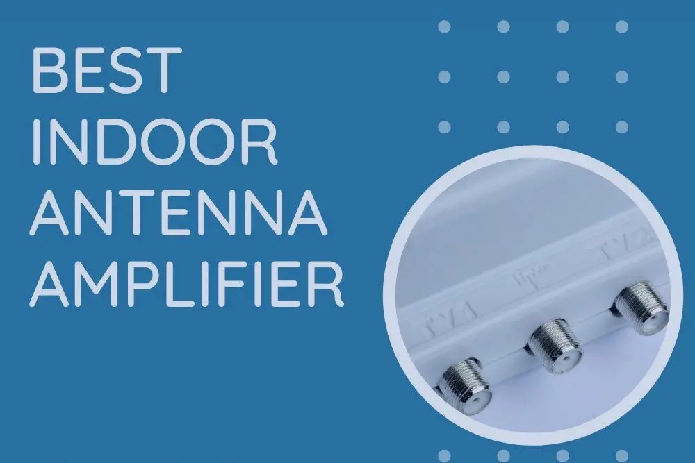 best indoor antenna amplifier