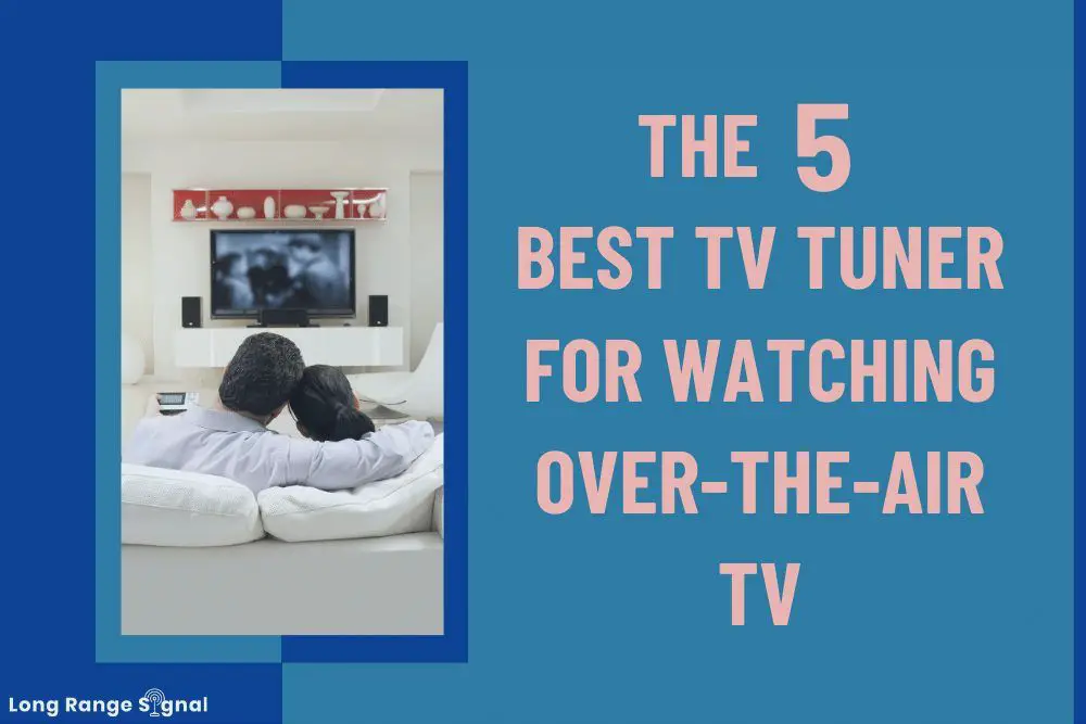 the 5 best tv tuner for watching over the air tv