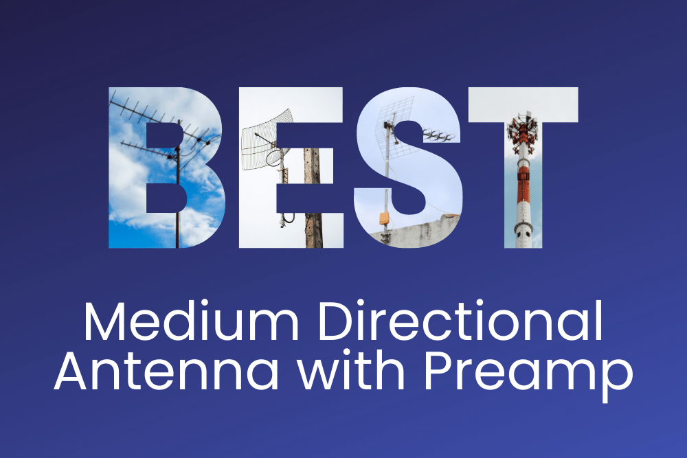 The Best Medium Directional Antenna with Preamp